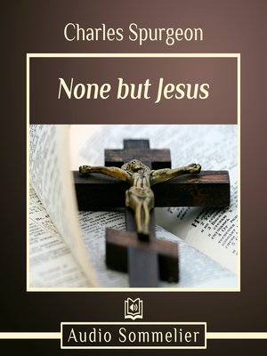 cover image of None But Jesus